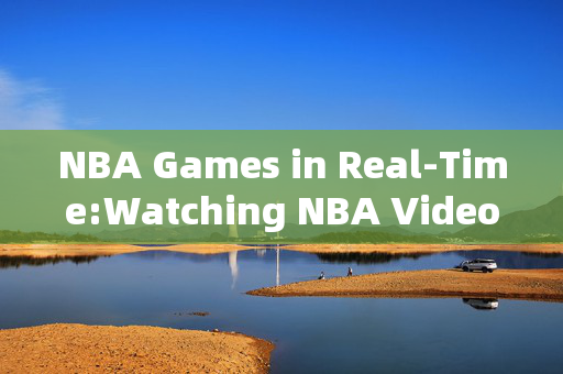 NBA Games in Real-Time:Watching NBA Video with Original English Audio